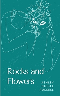 Rocks and Flowers by Russell, Ashley Nicole