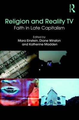 Religion and Reality TV: Faith in Late Capitalism by Einstein, Mara