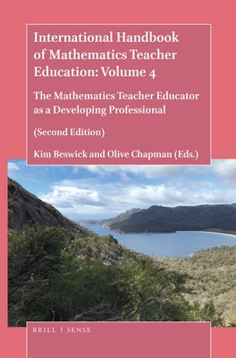 International Handbook of Mathematics Teacher Education: Volume 4: The Mathematics Teacher Educator as a Developing Professional (Second Edition) by Beswick