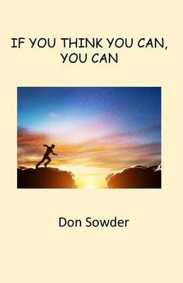 If You Think You Can, You Can by Sowder, Don