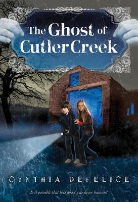 The Ghost of Cutler Creek by DeFelice, Cynthia C.