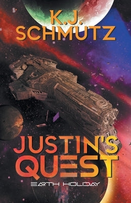 Justin's Quest: Earth Holiday by K J Schmutz