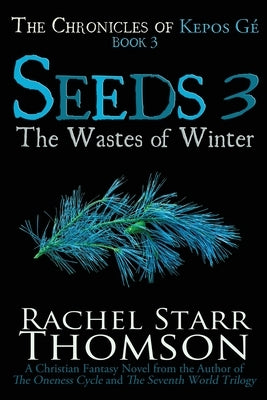 Seeds 3: The Wastes of Winter by Thomson, Rachel Starr