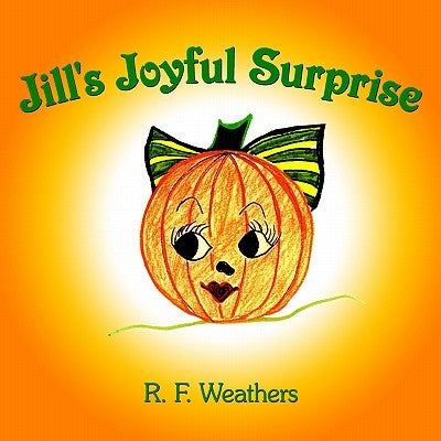 Jill's Joyful Surprise by Weathers, R. F.