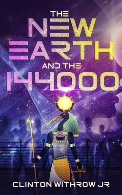 The New Earth and the 144000 by Withrow, Clinton, Jr.