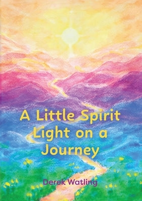 A Little Spirit Light on a Journey by Watling, Derek