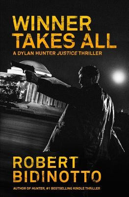 Winner Takes All: A Dylan Hunter Thriller by Bidinotto, Robert