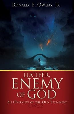 Lucifer, Enemy of God by , Ronald F. Owens, Jr.