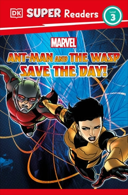 DK Super Readers Level 3 Marvel Ant-Man and the Wasp Save the Day! by March, Julia