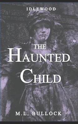 The Haunted Child by Bullock, M. L.