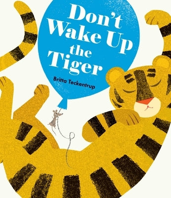 Don't Wake Up the Tiger by Teckentrup, Britta