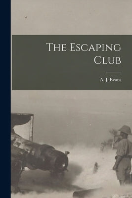 The Escaping Club by Evans, A. J. (Alfred John) B. 1889