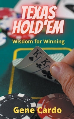 Texas Hold'Em Wisdom for Winning by Cardo, Gene