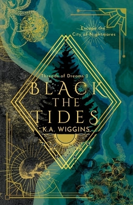 Black the Tides: Escape the City of Nightmares by Wiggins, K. a.