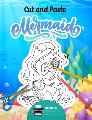 Cut and paste Fine motor skills activities - Mermaid - BONUS PDF Download for educators: Perfect to learn how to use scissors. Great gift for teacher' by Press, Teacher's Little Helper