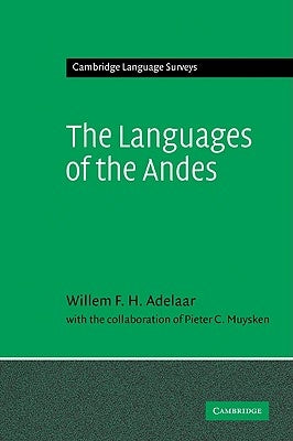 The Languages of the Andes by Adelaar, Willem F. H.