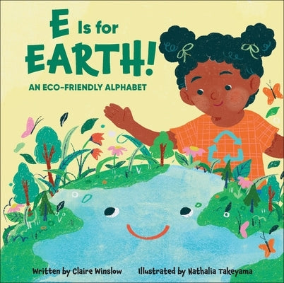 E Is for Earth!: An Eco-Friendly Alphabet by Winslow, Claire