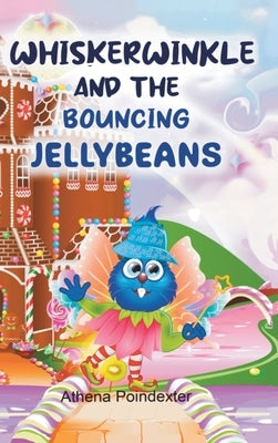 Whiskerwinkle and the Bouncing Jellybeans by Poindexter, Athena B.