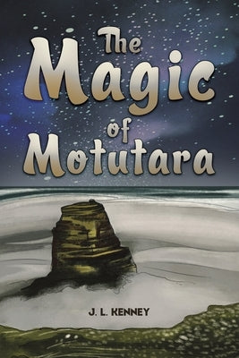 The Magic of Motutara by Kenney, J. L.