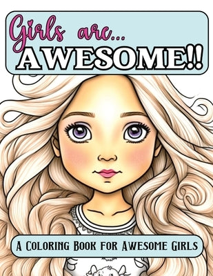 Girls Are Awesome!!: An Empowering Coloring Book for Girls Ages 8 - 12 by Publishing, Kaci Hardin