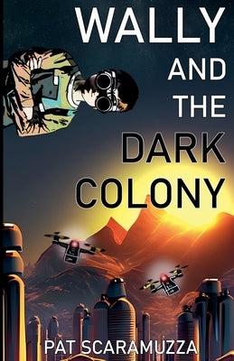 Wally and the Dark Colony by Scaramuzza, Pat