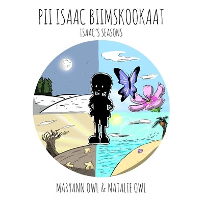 Pii Isaac Biimskookaat: Isaac's Seasons by Owl, Maryann