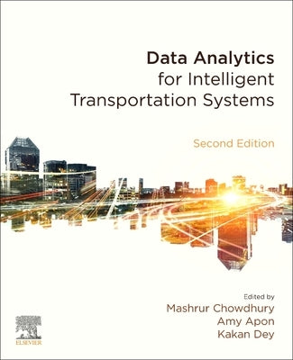 Data Analytics for Intelligent Transportation Systems by Chowdhury, Mashrur