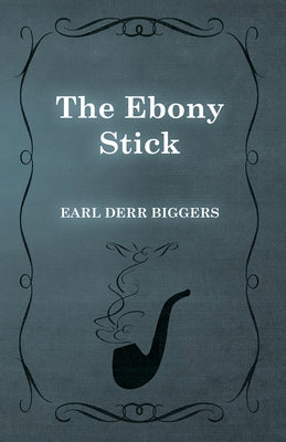 The Ebony Stick by Biggers, Earl Derr