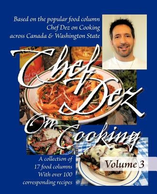 Chef Dez on Cooking: Volume 3 by Dez, Chef