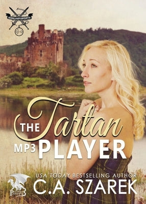 The Tartan MP3 Player: Highland Secrets Trilogy Book One by Szarek, C. A.