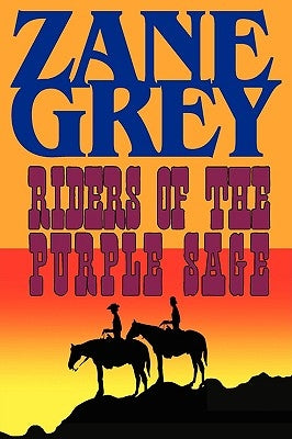 Riders of the Purple Sage by Grey, Zane