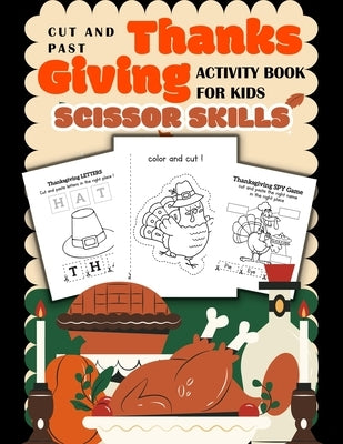 Scissor Skills Thanksgiving Cut and Paste Activity Book for Kids: Engaging Scissor Skill Challenges and Educational Puzzles by Creations, Autumnjoy