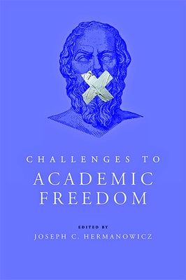 Challenges to Academic Freedom by Hermanowicz, Joseph C.