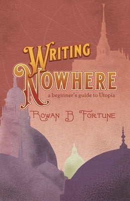 Writing Nowhere by Fortune, Rowan B.