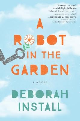 A Robot in the Garden by Install, Deborah