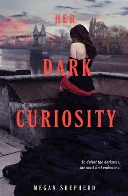 Her Dark Curiosity by Shepherd, Megan