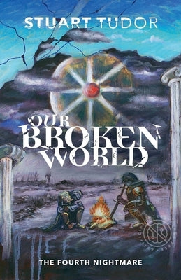 Our Broken World: The Fourth Nightmare by Tudor, Stuart