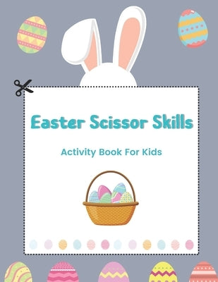 Easter Scissor Skills Activity Book For Kids: Easter scissor skills workbook coloring and cutting, Fun cut and paste activities for toddlers by Press, Lunar Books