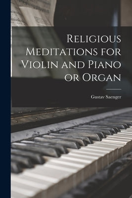 Religious Meditations for Violin and Piano or Organ by Saenger, Gustav