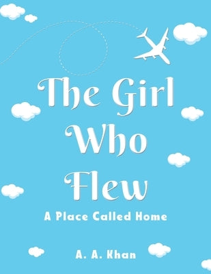 The Girl Who Flew by Khan, A. a.