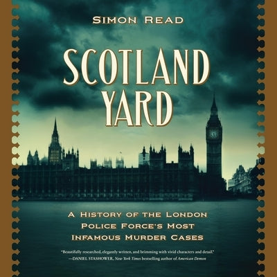 Scotland Yard: A History of the London Police Force's Most Infamous Murder Case by Read, Simon