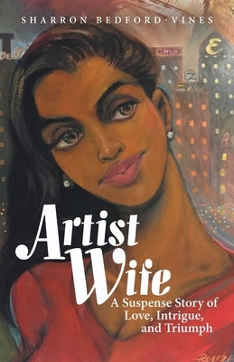 Artist Wife: A Suspense Story of Love, Intrigue, and Triumph by Bedford-Vines, Sharron