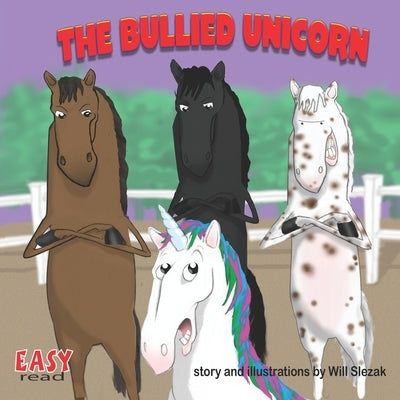 The Bullied Unicorn by Slezak, Will