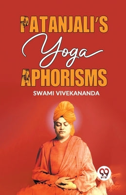 Patanjali's Yoga Aphorisms by Vivekananda, Swami