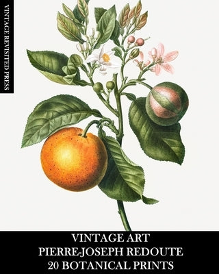 Vintage Art: Pierre-Joseph Redoute: 20 Botanical Prints by Press, Vintage Revisited