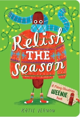 Relish the Season: A Weenie Book by Vernon, Katie