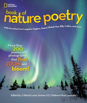 National Geographic Book of Nature Poetry: More Than 200 Poems with Photographs That Float, Zoom, and Bloom! by Lewis, J.