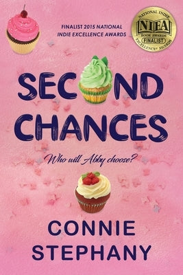 Second Chances: Who Will Abby Choose? by Connie Stephany