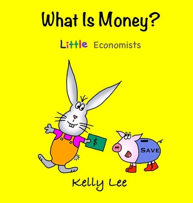 What Is Money? Personal Finance for Kids: Kids Money, Kids Education, Baby, Toddler, Children, Savings, Ages 3-6, Preschool-kindergarten by Lee, Kelly