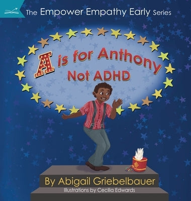 A is for Anthony Not ADHD by Griebelbauer, Abigail